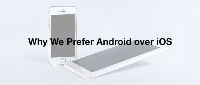 why-we-prefer-android-over-ios.jpg