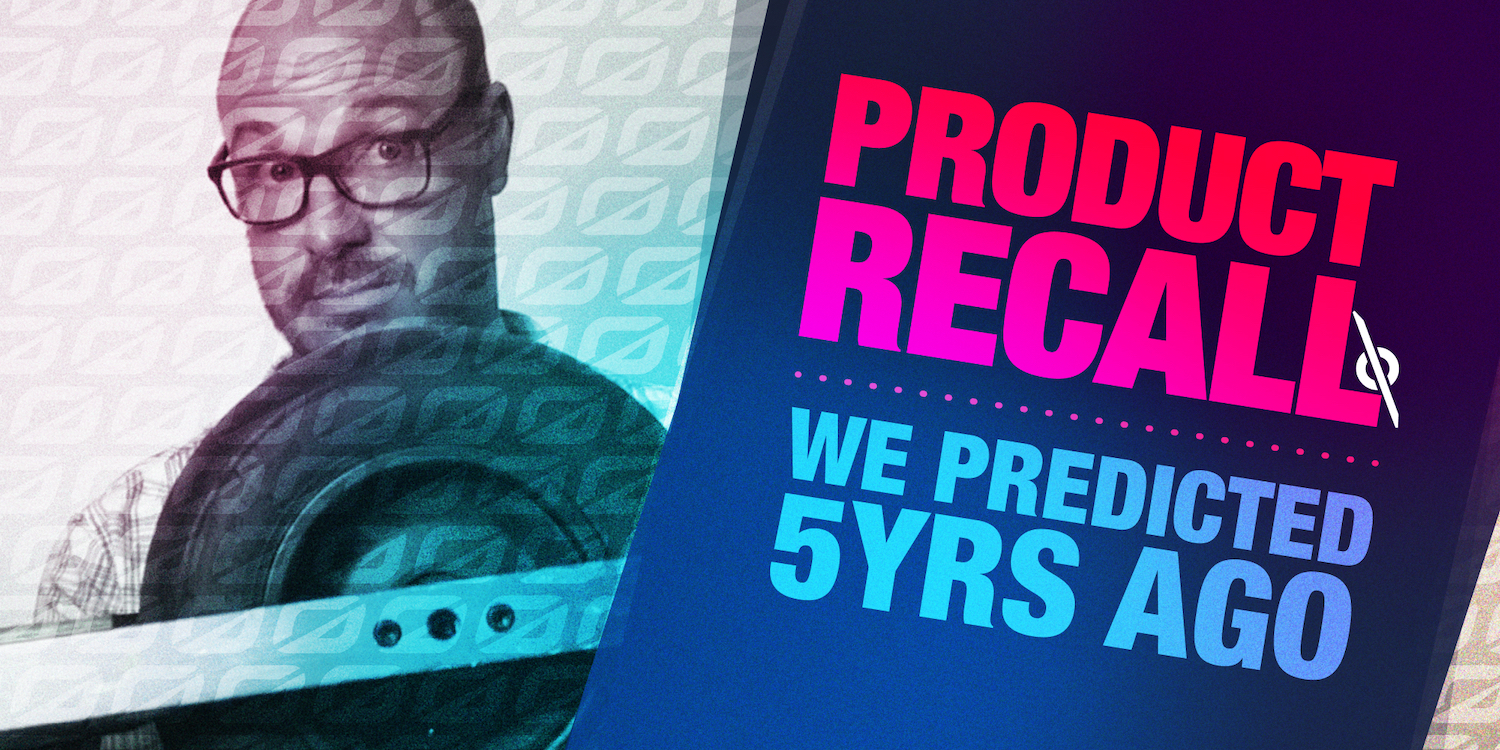 Product recall we predicted FIVE years ago!!